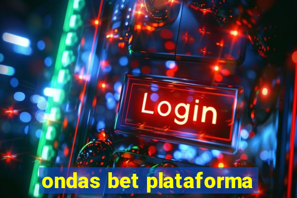 ondas bet plataforma